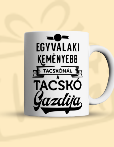 Egy valaki keményebb a tacskónál (Bögre)