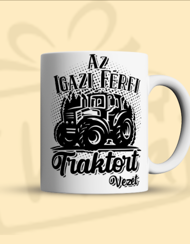 Igazi férfi traktort vezet (Bögre)