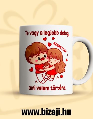 Te vagy a legjobb dolog...(Bögre)